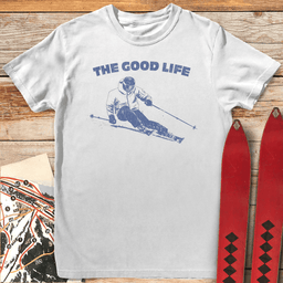 The Good Life T Shirt Gift For Skier
