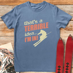 Terrible Idea Skier T Shirt Gift For Skier