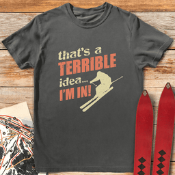 Terrible Idea Skier T Shirt Gift For Skier
