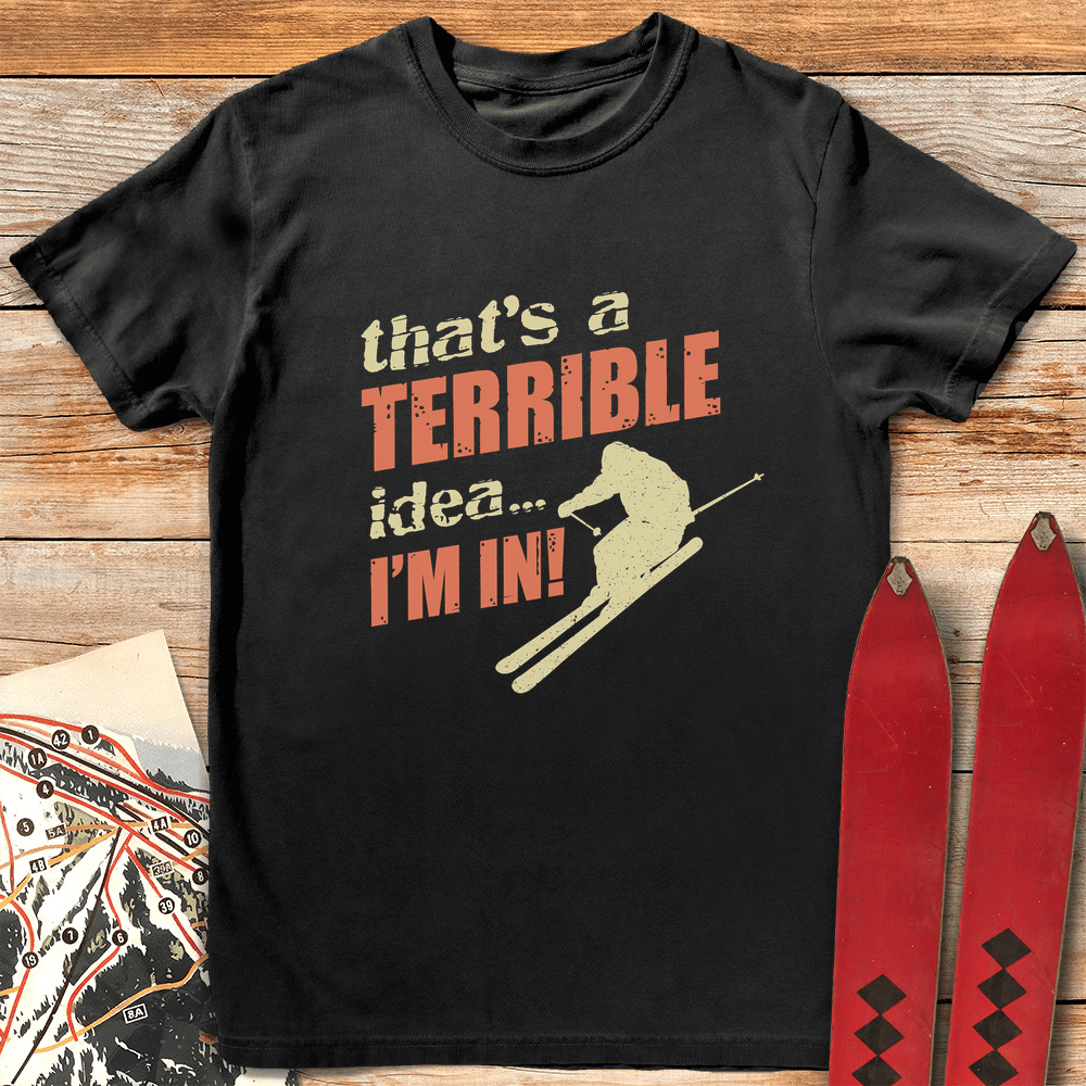 Terrible Idea Skier T Shirt Gift For Skier