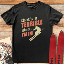 Terrible Idea Skier T Shirt Gift For Skier