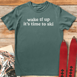 Wake Tf Up T Shirt Gift For Skier