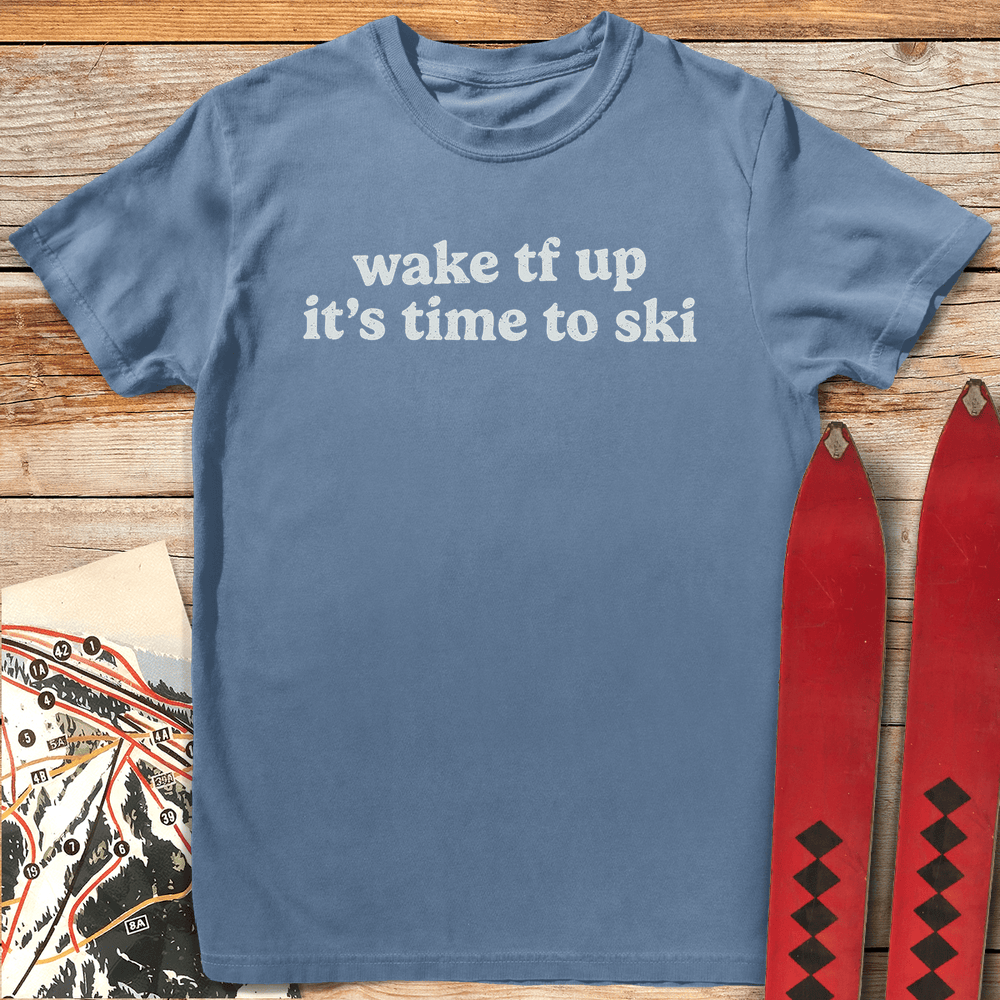 Wake Tf Up T Shirt Gift For Skier