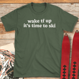 Wake Tf Up T Shirt Gift For Skier