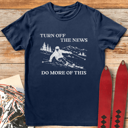 Turn Off The News T Shirt Gift For Skier
