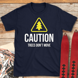 Trees Dont Move T Shirt Gift For Skier