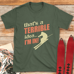 Terrible Idea Skier T Shirt Gift For Skier