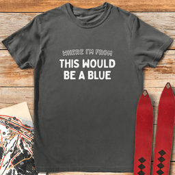 Where Im From T Shirt Gift For Skier