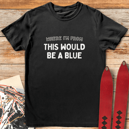 Where Im From T Shirt Gift For Skier