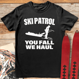 You Fall We Haul T Shirt Gift For Skier
