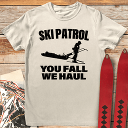 You Fall We Haul T Shirt Gift For Skier