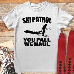 You Fall We Haul T Shirt Gift For Skier