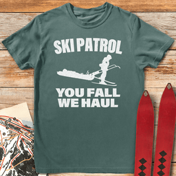 You Fall We Haul T Shirt Gift For Skier
