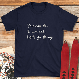 You Can Ski T Shirt Gift For Skier
