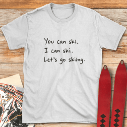 You Can Ski T Shirt Gift For Skier
