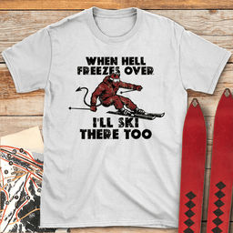 When Hell Freezes T Shirt Gift For Skier