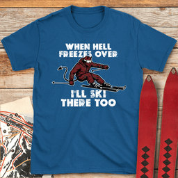 When Hell Freezes T Shirt Gift For Skier