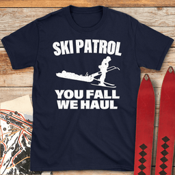 You Fall We Haul T Shirt Gift For Skier
