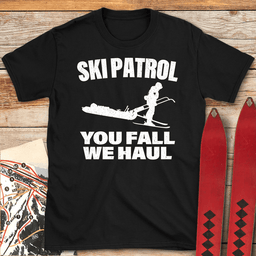 You Fall We Haul T Shirt Gift For Skier