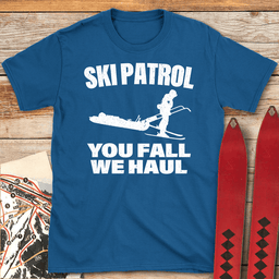 You Fall We Haul T Shirt Gift For Skier