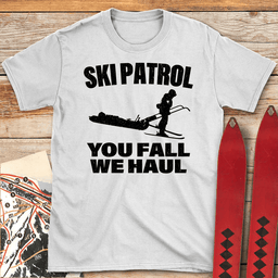 You Fall We Haul T Shirt Gift For Skier