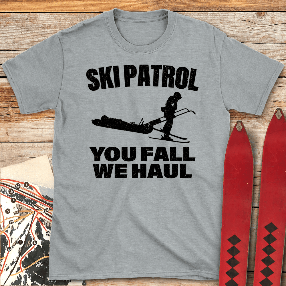 You Fall We Haul T Shirt Gift For Skier