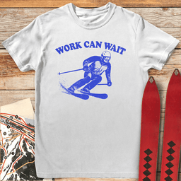 Work Can Wait T Shirt Gift For Skier