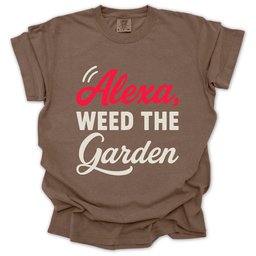 Alexa Weed The Garden T Shirt Gift For Gardener
