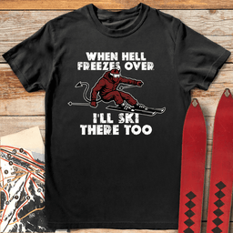 When Hell Freezes T Shirt Gift For Skier