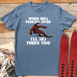 When Hell Freezes T Shirt Gift For Skier