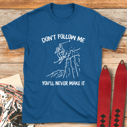 Youll Never Make IT T Shirt Gift For Skier