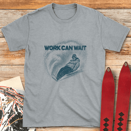 Work Can Wait Snowboard T Shirt Gift For Snowboarder