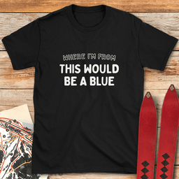 Where Im From T Shirt Gift For Skier