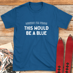 Where Im From T Shirt Gift For Skier