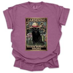 Gardening Because Murder Is Wrong T Shirt Gift For Gardener