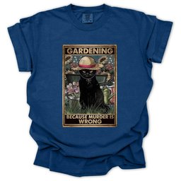 Gardening Because Murder Is Wrong T Shirt Gift For Gardener