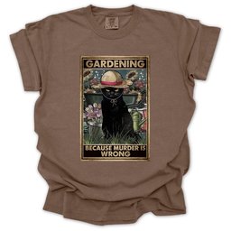 Gardening Because Murder Is Wrong T Shirt Gift For Gardener