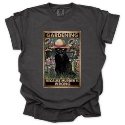Gardening Because Murder Is Wrong T Shirt Gift For Gardener