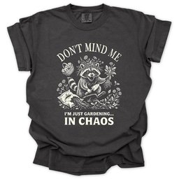 Chaos Garden T Shirt Gift For Gardener
