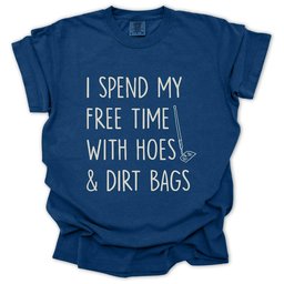 Spend Time With Hoes And Dirty Bags T Shirt Gift For Gardener