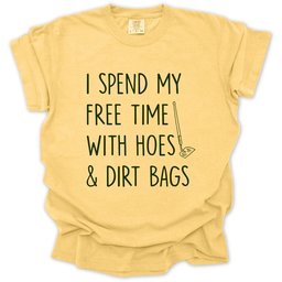 Spend Time With Hoes And Dirty Bags T Shirt Gift For Gardener