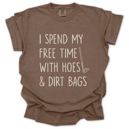Spend Time With Hoes And Dirty Bags T Shirt Gift For Gardener
