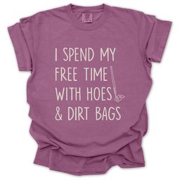 Spend Time With Hoes And Dirty Bags T Shirt Gift For Gardener