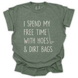 Spend Time With Hoes And Dirty Bags T Shirt Gift For Gardener