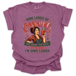 Some Ladies Go Canning T Shirt Gift For Women