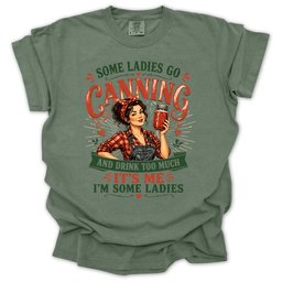 Some Ladies Go Canning T Shirt Gift For Women
