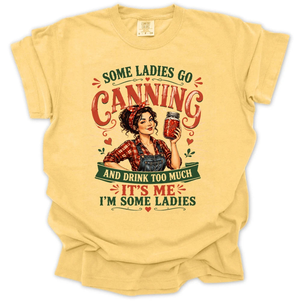 Some Ladies Go Canning T Shirt Gift For Women