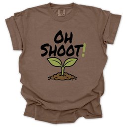 Oh Shoot T Shirt Gift For Gardener