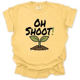 Oh Shoot T Shirt Gift For Gardener