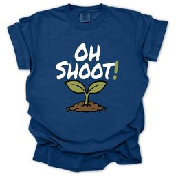 Oh Shoot T Shirt Gift For Gardener